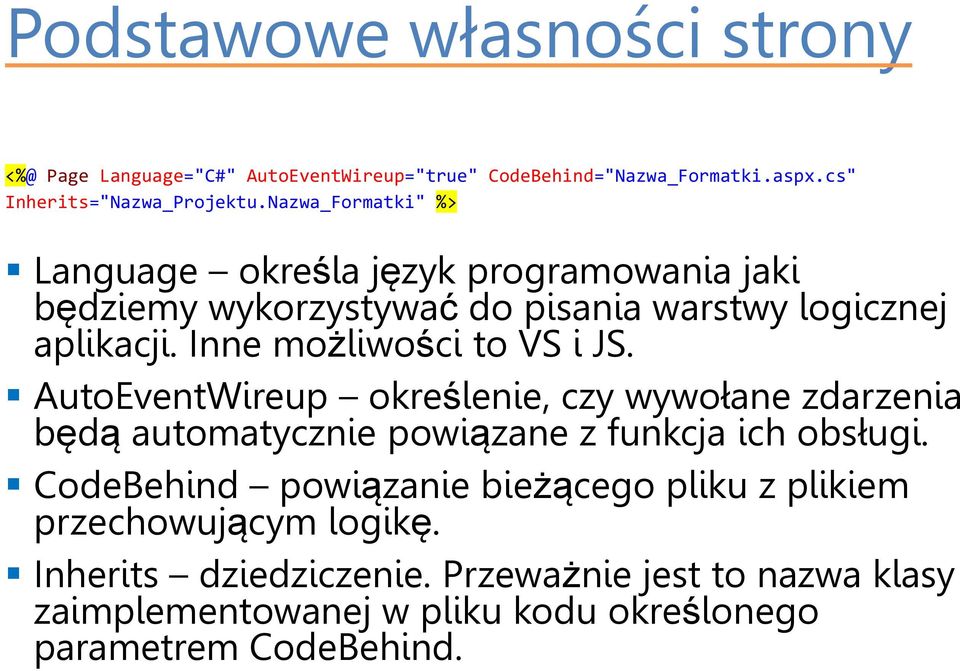 Inne możliwości to VS i JS. AutoEventWireup określenie, czy wywołane zdarzenia będą automatycznie powiązane z funkcja ich obsługi.