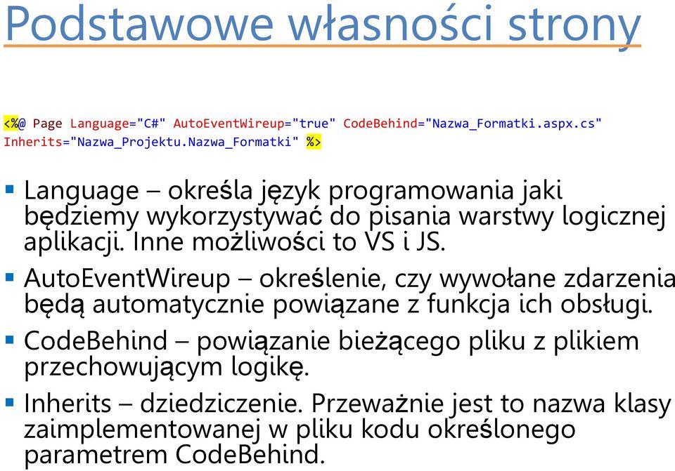 Inne możliwości to VS i JS. AutoEventWireup określenie, czy wywołane zdarzenia będą automatycznie powiązane z funkcja ich obsługi.