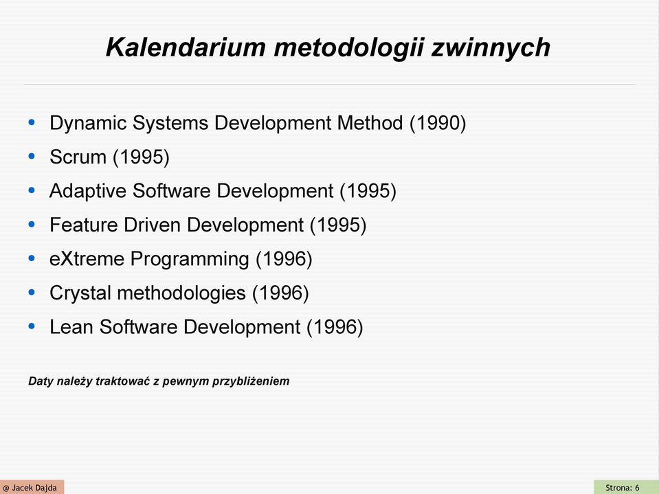 Development (1995) extreme Programming (1996) Crystal methodologies (1996)
