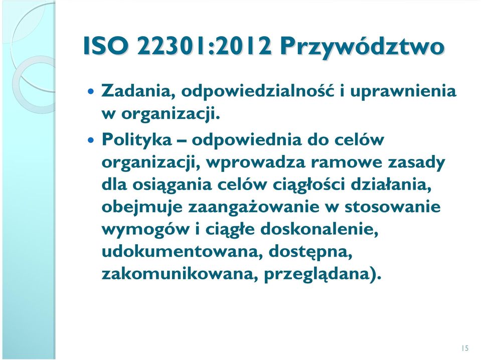 Polityka odpowiednia do celów organizacji, wprowadza ramowe zasady dla