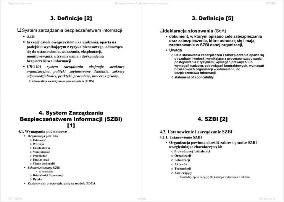 odpowiedzialności, praktyki, procedury, procesy i zasoby. o information security management system (ISMS) 3.