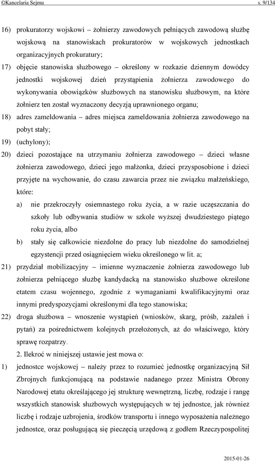 służbowego określony w rozkazie dziennym dowódcy jednostki wojskowej dzień przystąpienia żołnierza zawodowego do wykonywania obowiązków służbowych na stanowisku służbowym, na które żołnierz ten