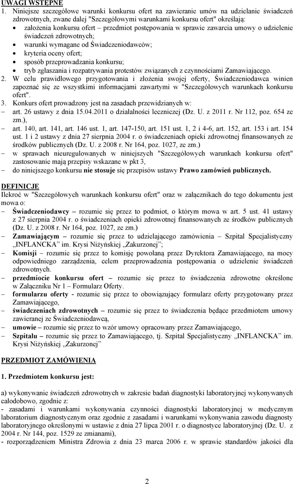 postępowania w sprawie zawarcia umowy o udzielenie świadczeń zdrowotnych; warunki wymagane od Świadczeniodawców; kryteria oceny ofert; sposób przeprowadzania konkursu; tryb zgłaszania i rozpatrywania