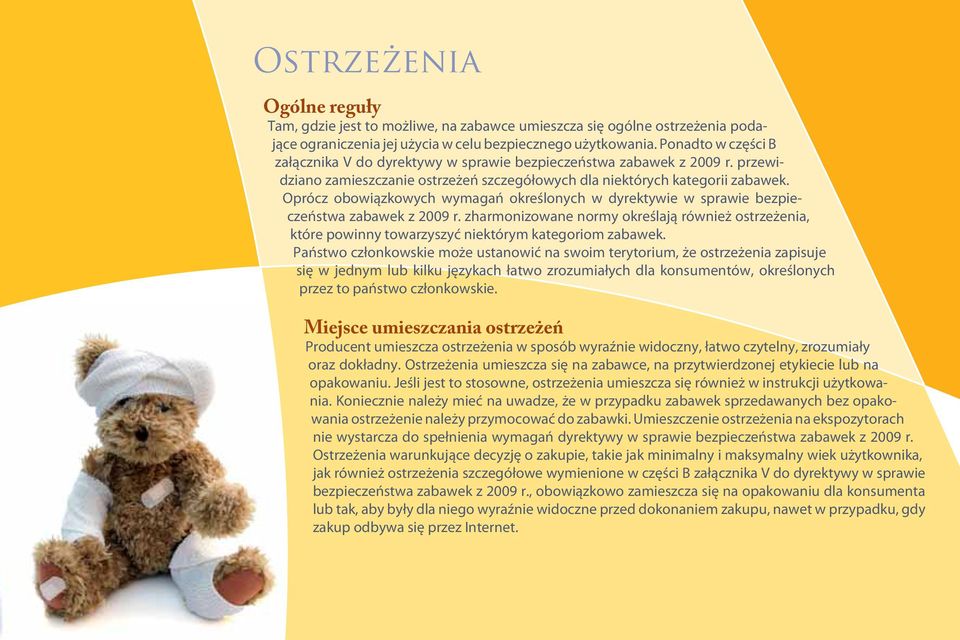 Oprócz obowiązkowych wymagań określonych w dyrektywie w sprawie bezpieczeństwa zabawek z 2009 r.
