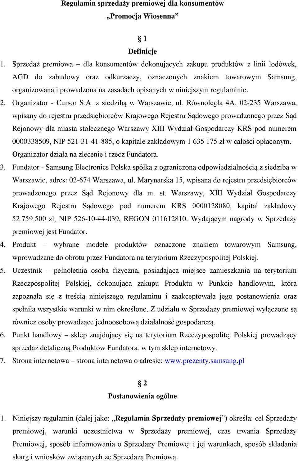 opisanych w niniejszym regulaminie. 2. Organizator - Cursor S.A. z siedzibą w Warszawie, ul.