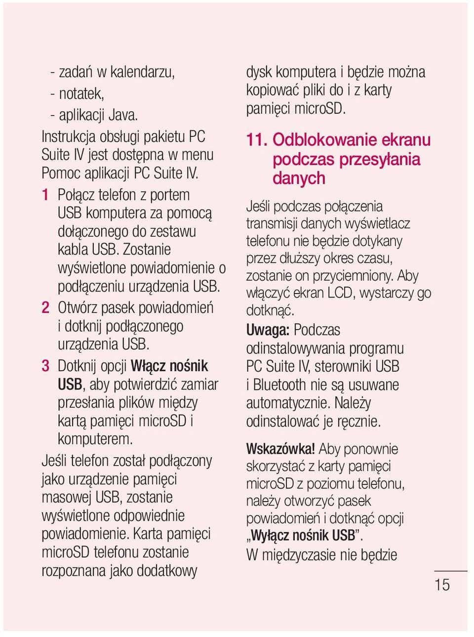 2 Otwórz pasek powiadomień i dotknij podłączonego urządzenia USB. 3 Dotknij opcji Włącz nośnik USB, aby potwierdzić zamiar przesłania plików między kartą pamięci microsd i komputerem.