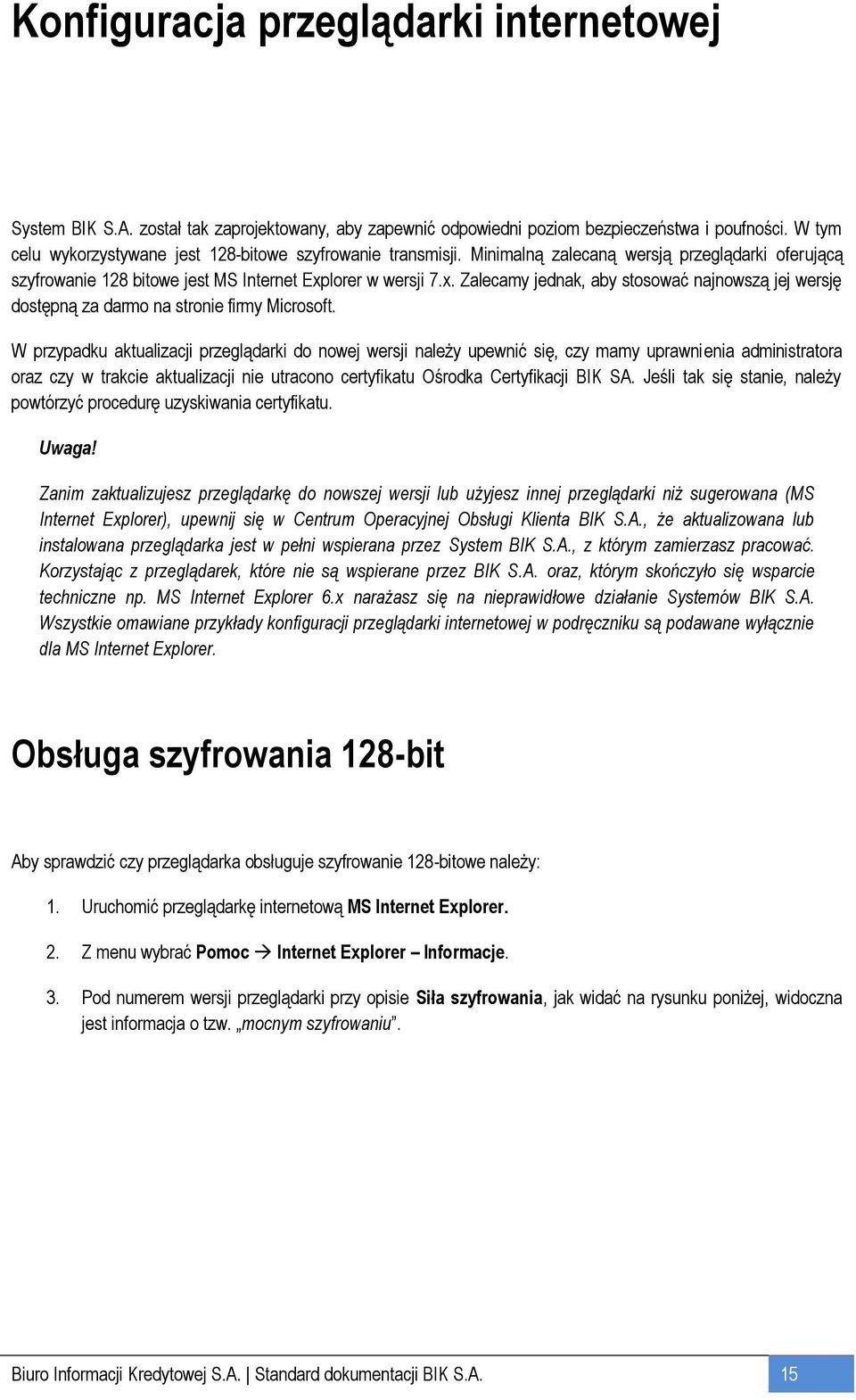 lorer w wersji 7.x. Zalecamy jednak, aby stosować najnowszą jej wersję dostępną za darmo na stronie firmy Microsoft.