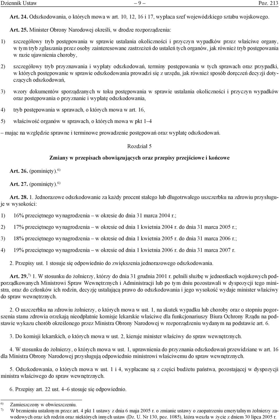 osoby zainteresowane zastrzeżeń do ustaleń tych organów, jak również tryb postępowania w razie ujawnienia choroby, 2) szczegółowy tryb przyznawania i wypłaty odszkodowań, terminy postępowania w tych