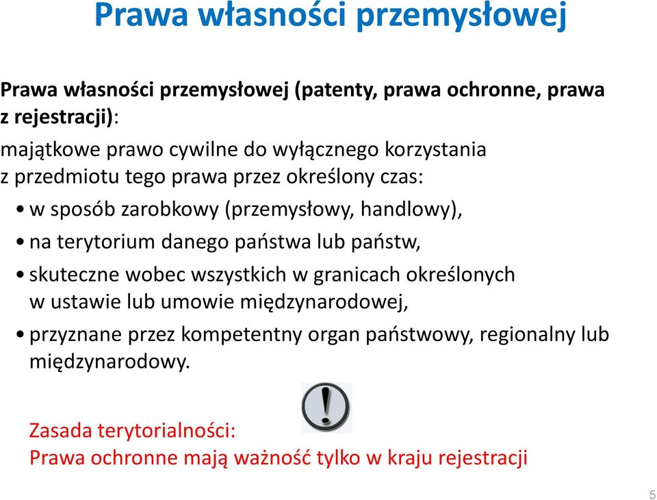 danego paostwa lub paostw, skuteczne wobec wszystkich w granicach określonych w ustawie lub umowie międzynarodowej, przyznane przez