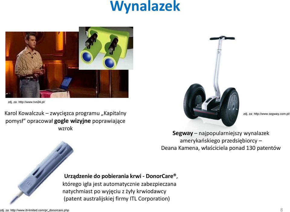 com.pl/ Segway najpopularniejszy wynalazek amerykaoskiego przedsiębiorcy Deana Kamena, właściciela ponad 130 patentów