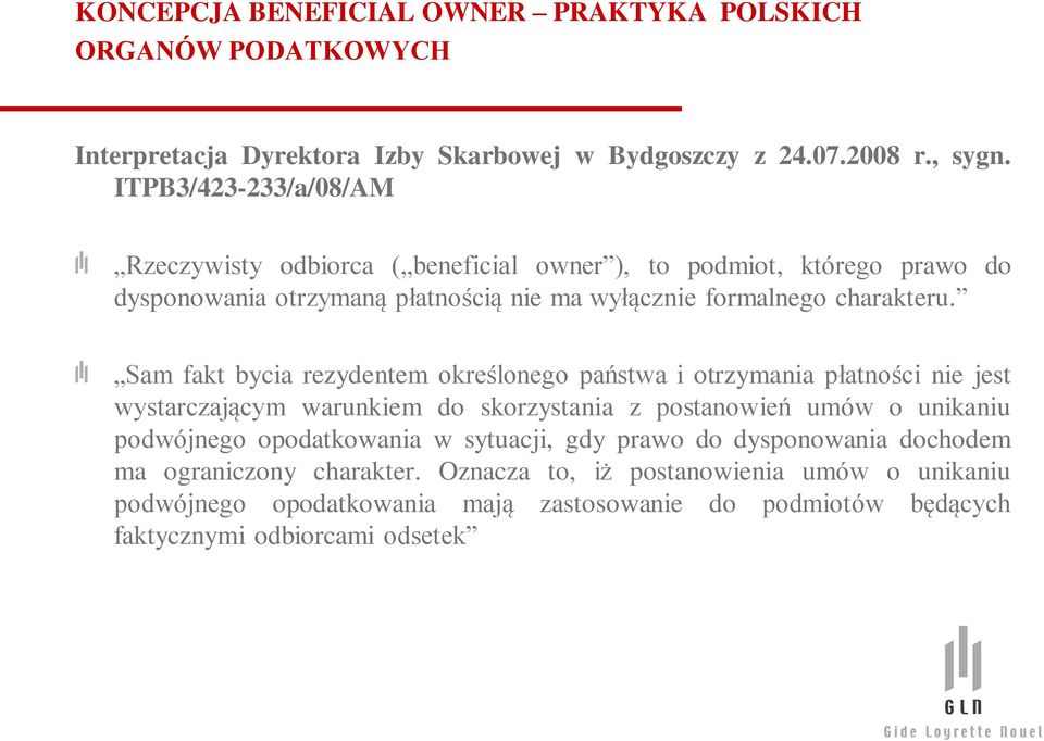 Sam fakt bycia rezydentem określonego państwa i otrzymania płatności nie jest wystarczającym warunkiem do skorzystania z postanowień umów o unikaniu podwójnego opodatkowania