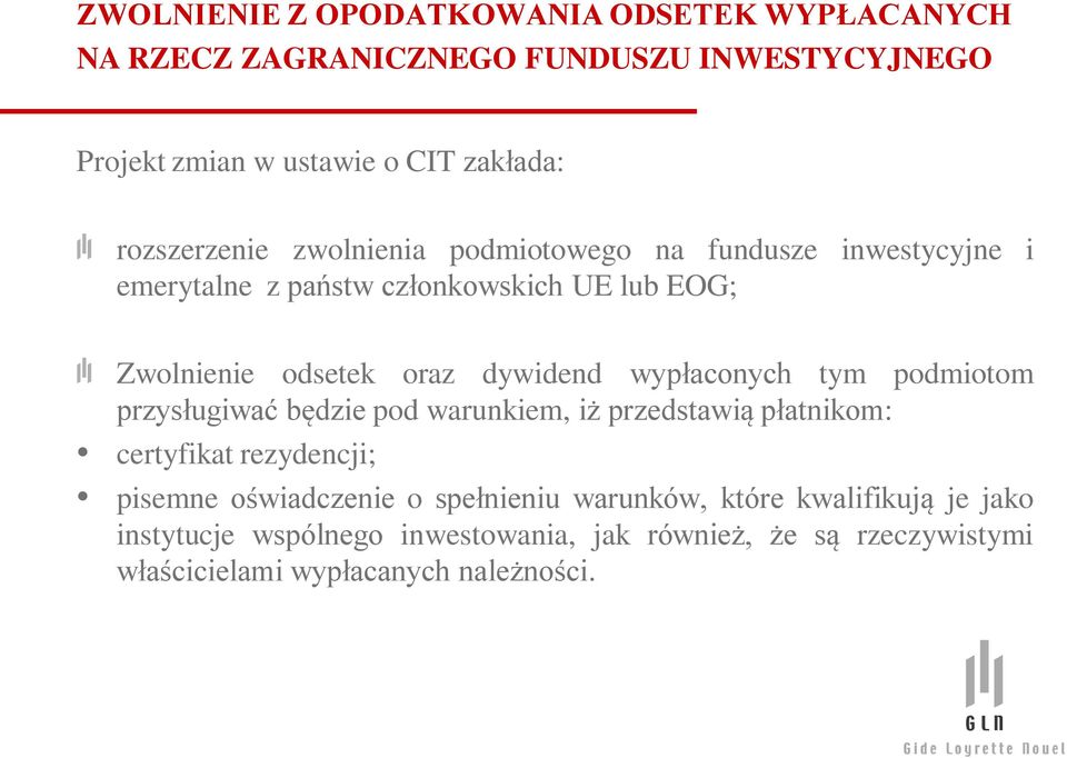 dywidend wypłaconych tym podmiotom przysługiwać będzie pod warunkiem, iż przedstawią płatnikom: certyfikat rezydencji; pisemne oświadczenie