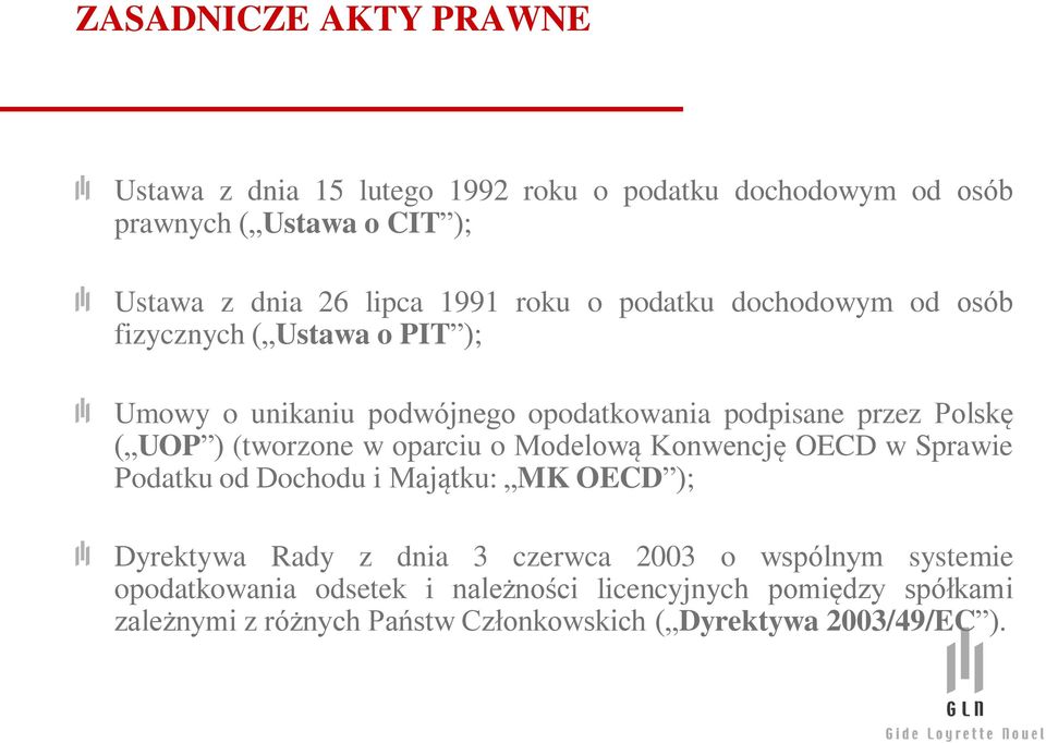 (tworzone w oparciu o Modelową Konwencję OECD w Sprawie Podatku od Dochodu i Majątku: MK OECD ); Dyrektywa Rady z dnia 3 czerwca 2003 o