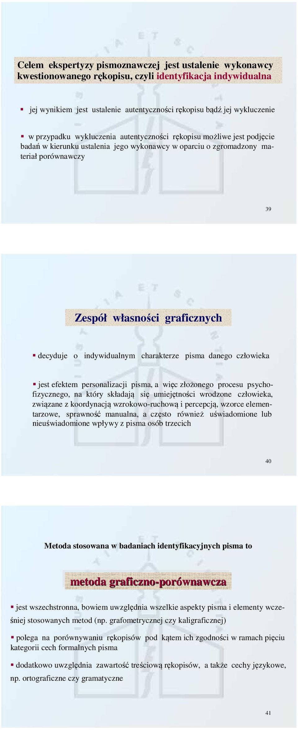 indywidualnym charakterze pisma danego człowieka jest efektem personalizacji pisma, a więc złożonego procesu psychofizycznego, na który składają się umiejętności wrodzone człowieka, związane z