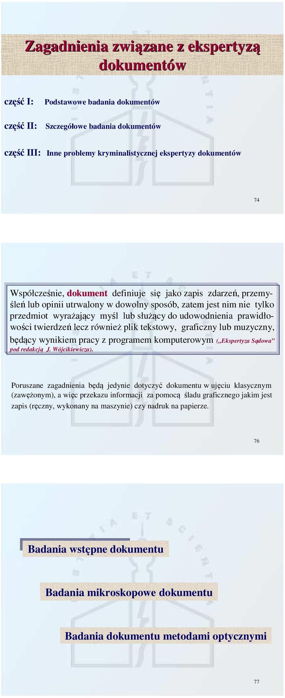 twierdzeń lecz również plik tekstowy, graficzny lub muzyczny, będący wynikiem pracy z programem komputerowym ( Ekspertyza Sądowa pod redakcją J. Wójcikiewicza).