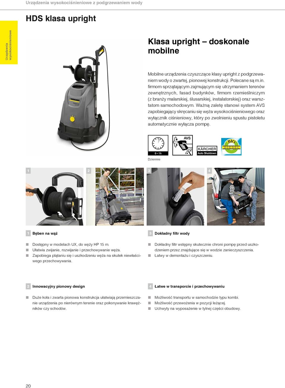 Ważną zaletę stanowi system AVS zapobiegający skręcaniu się węża go oraz wyłącznik ciśnieniowy, który po zwolnieniu spustu pistoletu automatycznie wyłącza pompę.