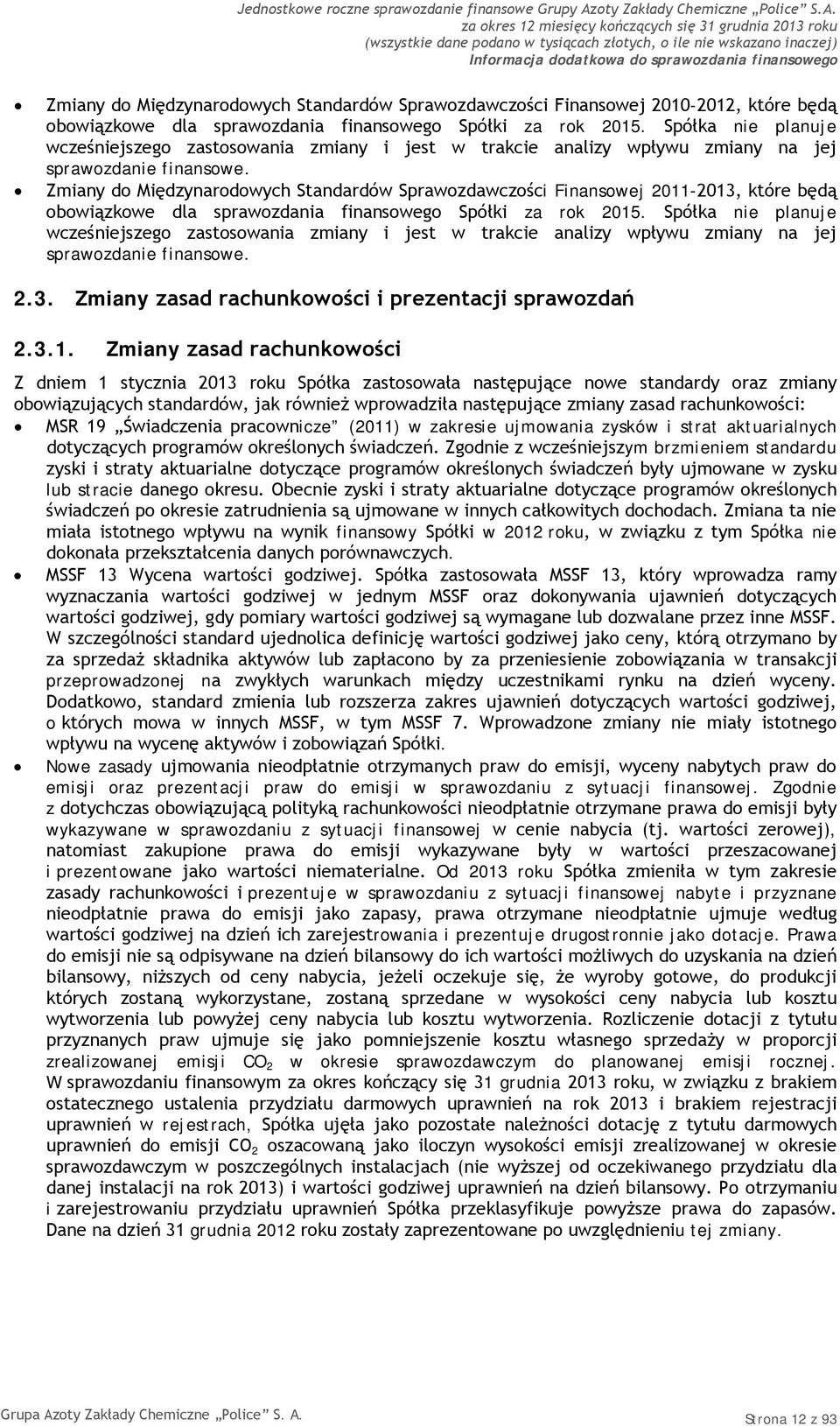Zmiany do Międzynarodowych Standardów Sprawozdawczości Finansowej 2011-2013, które będą obowiązkowe dla sprawozdania finansowego Spółki za rok 2015.  2.3. Zmiany zasad rachunkowości i prezentacji sprawozdań 2.