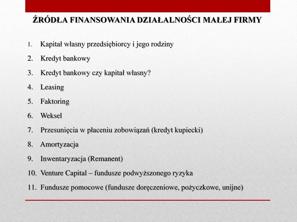 Przesunięcia w płaceniu zobowiązań (kredyt kupiecki) 8. Amortyzacja 9. Inwentaryzacja (Remanent) 10.