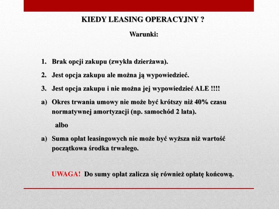 !!! a) Okres trwania umowy nie może być krótszy niż 40% czasu normatywnej amortyzacji (np. samochód 2 lata).