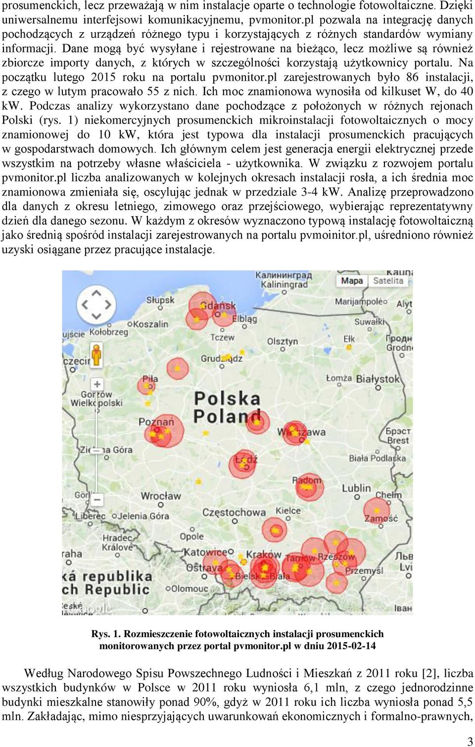Źane mogą być wysyłane i rejestrowane na bieżąco, lecz możliwe są również zbiorcze importy danych, z których w szczególno ci korzystają użytkownicy portalu.