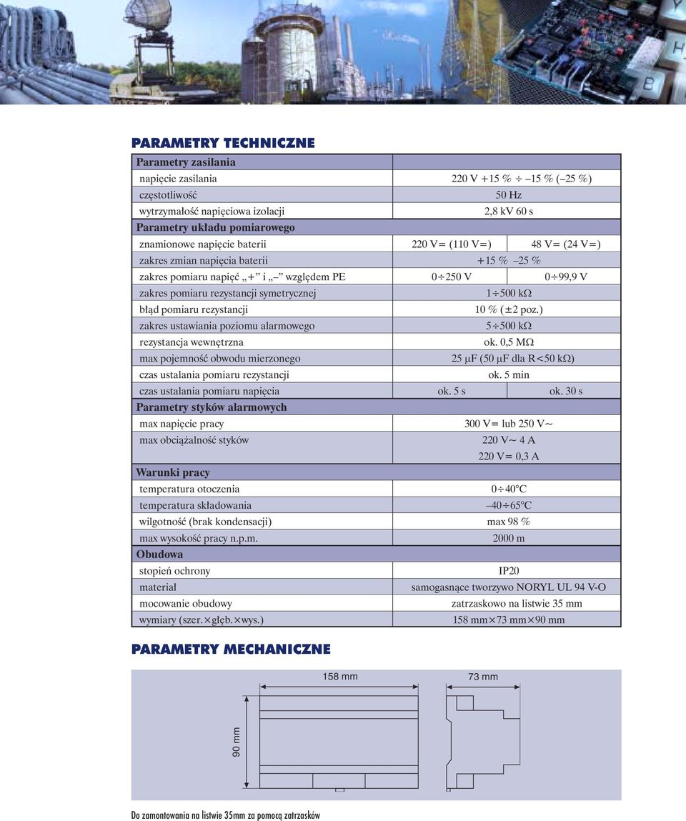 rezystancji 10 % (±2 poz.) zakres ustawiania poziomu alarmowego 5 500 kω rezystancja wewnętrzna ok.