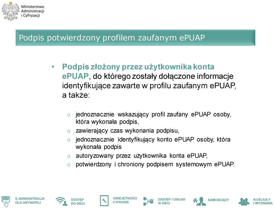 epuap osoby, która wykonała podpis, zawierający czas wykonania podpisu, jednoznacznie identyfikujący konto epuap