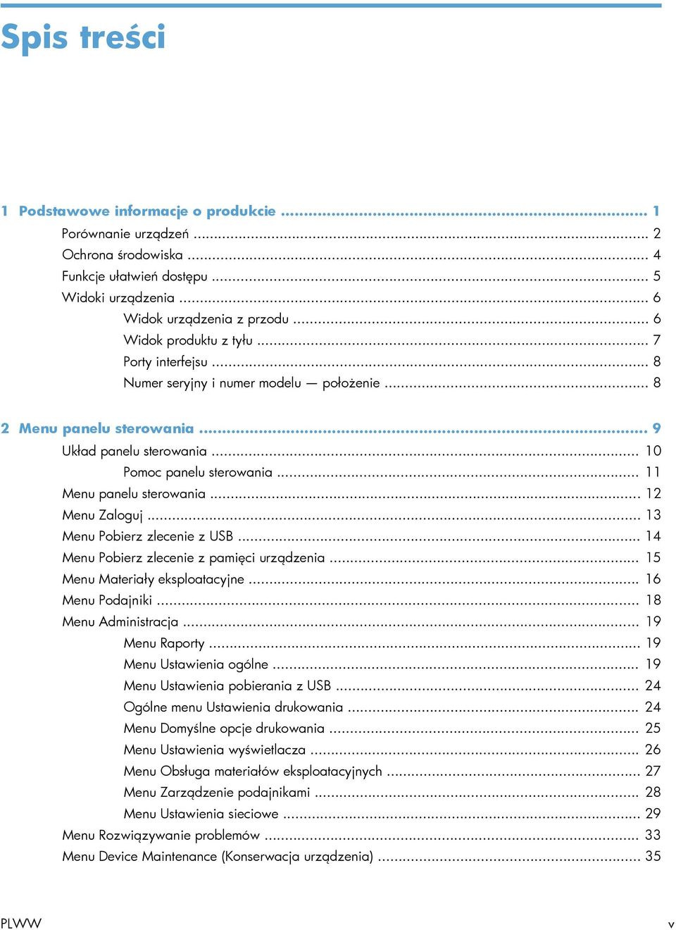 .. 11 Menu panelu sterowania... 12 Menu Zaloguj... 13 Menu Pobierz zlecenie z USB... 14 Menu Pobierz zlecenie z pamięci urządzenia... 15 Menu Materiały eksploatacyjne... 16 Menu Podajniki.