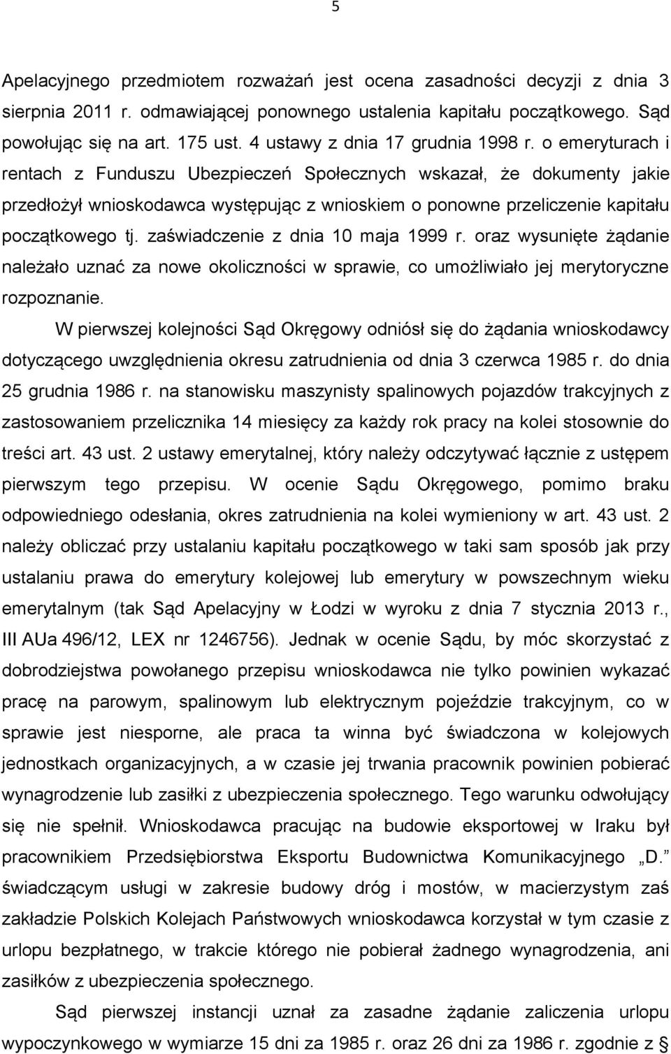 o emeryturach i rentach z Funduszu Ubezpieczeń Społecznych wskazał, że dokumenty jakie przedłożył wnioskodawca występując z wnioskiem o ponowne przeliczenie kapitału początkowego tj.