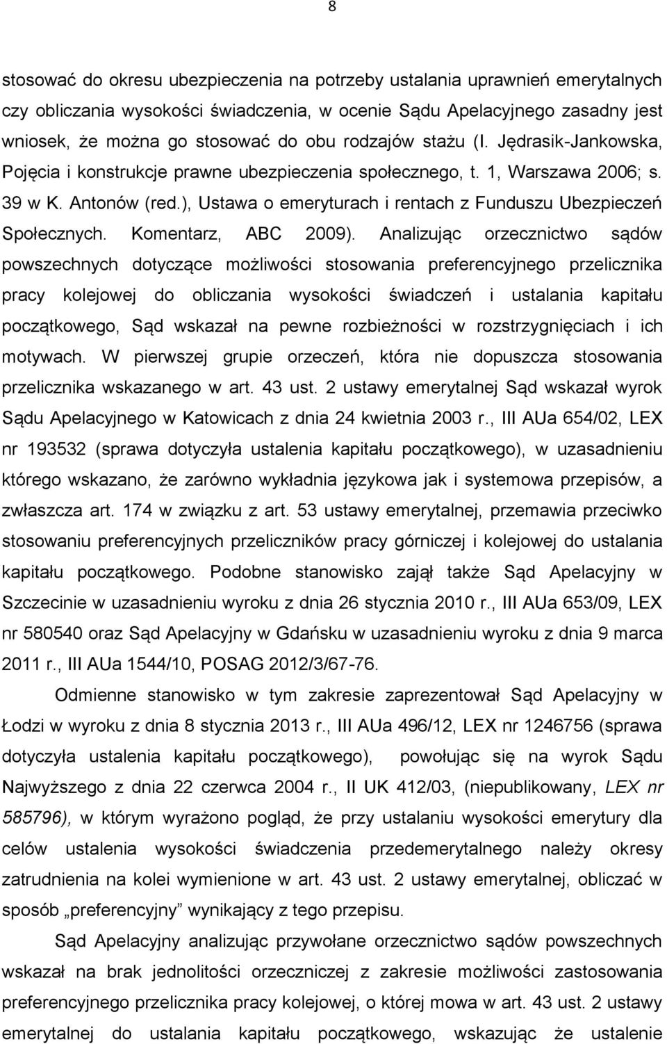 ), Ustawa o emeryturach i rentach z Funduszu Ubezpieczeń Społecznych. Komentarz, ABC 2009).