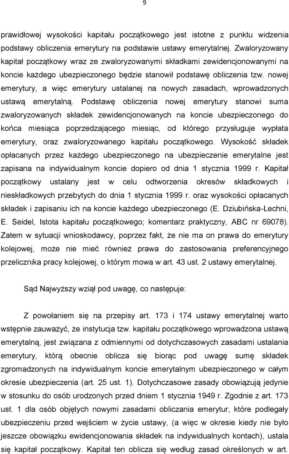 nowej emerytury, a więc emerytury ustalanej na nowych zasadach, wprowadzonych ustawą emerytalną.