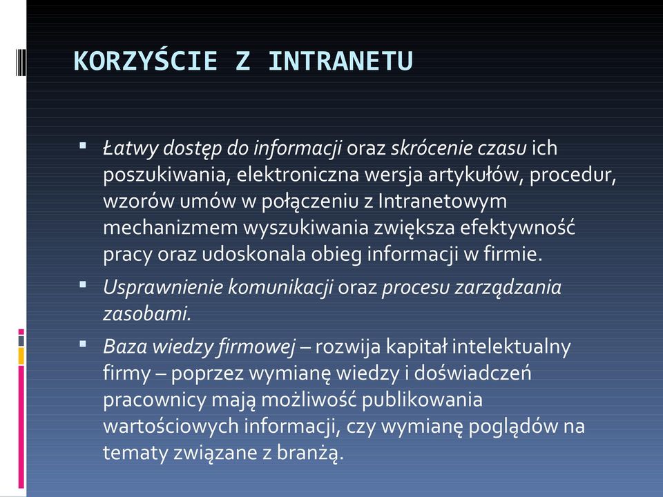 Usprawnienie komunikacji oraz procesu zarządzania zasobami.