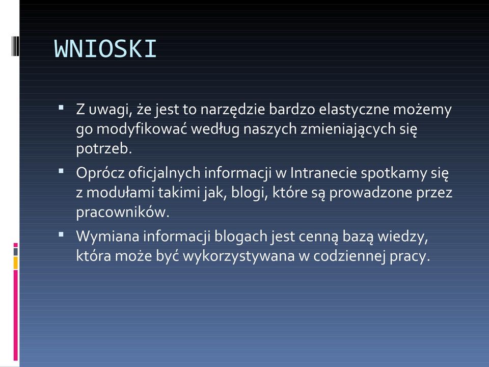 Oprócz oficjalnych informacji w Intranecie spotkamy się z modułami takimi jak, blogi,