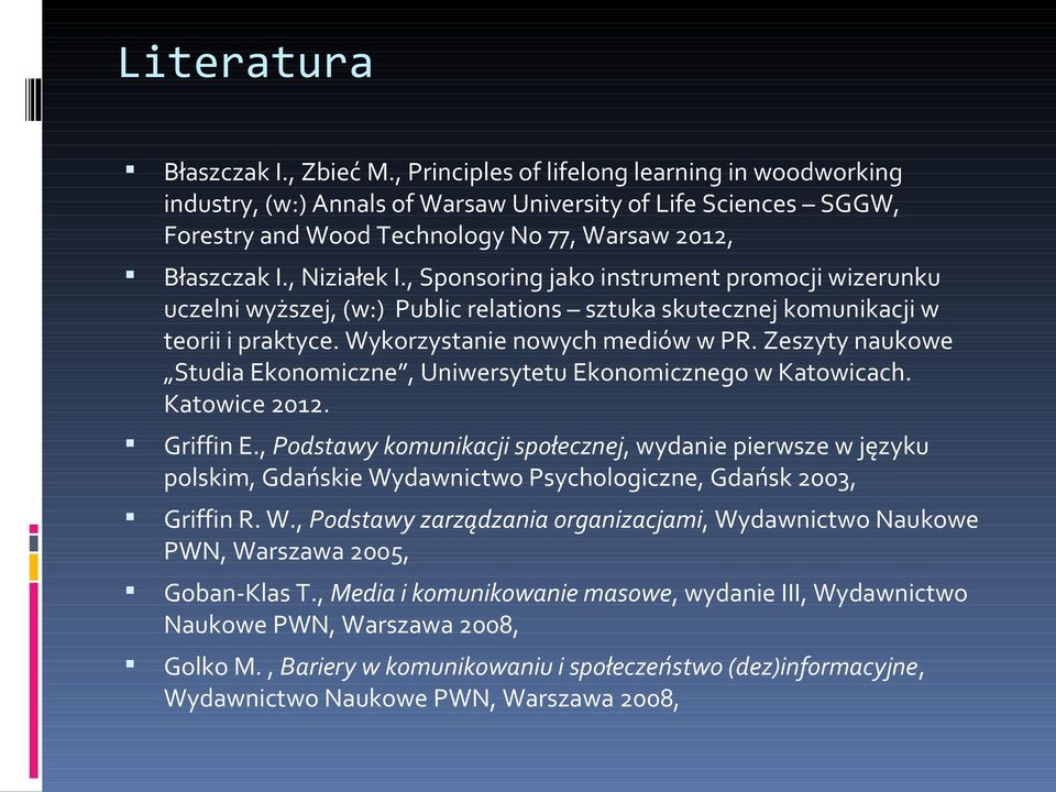 , Sponsoring jako instrument promocji wizerunku uczelni wyższej, (w:) Public relations sztuka skutecznej komunikacji w teorii i praktyce. Wykorzystanie nowych mediów w PR.