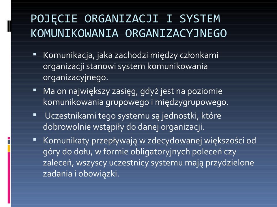 Uczestnikami tego systemu są jednostki, które dobrowolnie wstąpiły do danej organizacji.