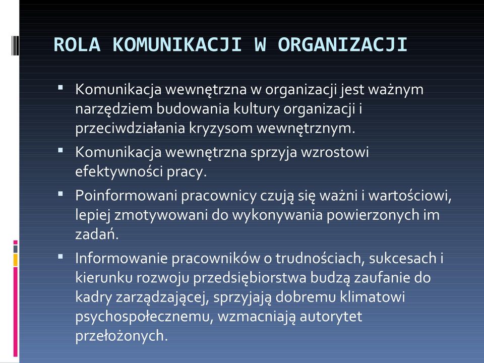 Poinformowani pracownicy czują się ważni i wartościowi, lepiej zmotywowani do wykonywania powierzonych im zadań.