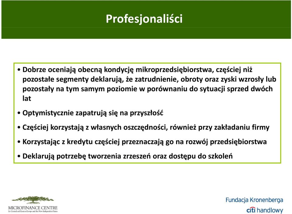 Optymistycznie zapatrują się na przyszłość Częściej korzystają z własnych oszczędności, również przy zakładaniu firmy