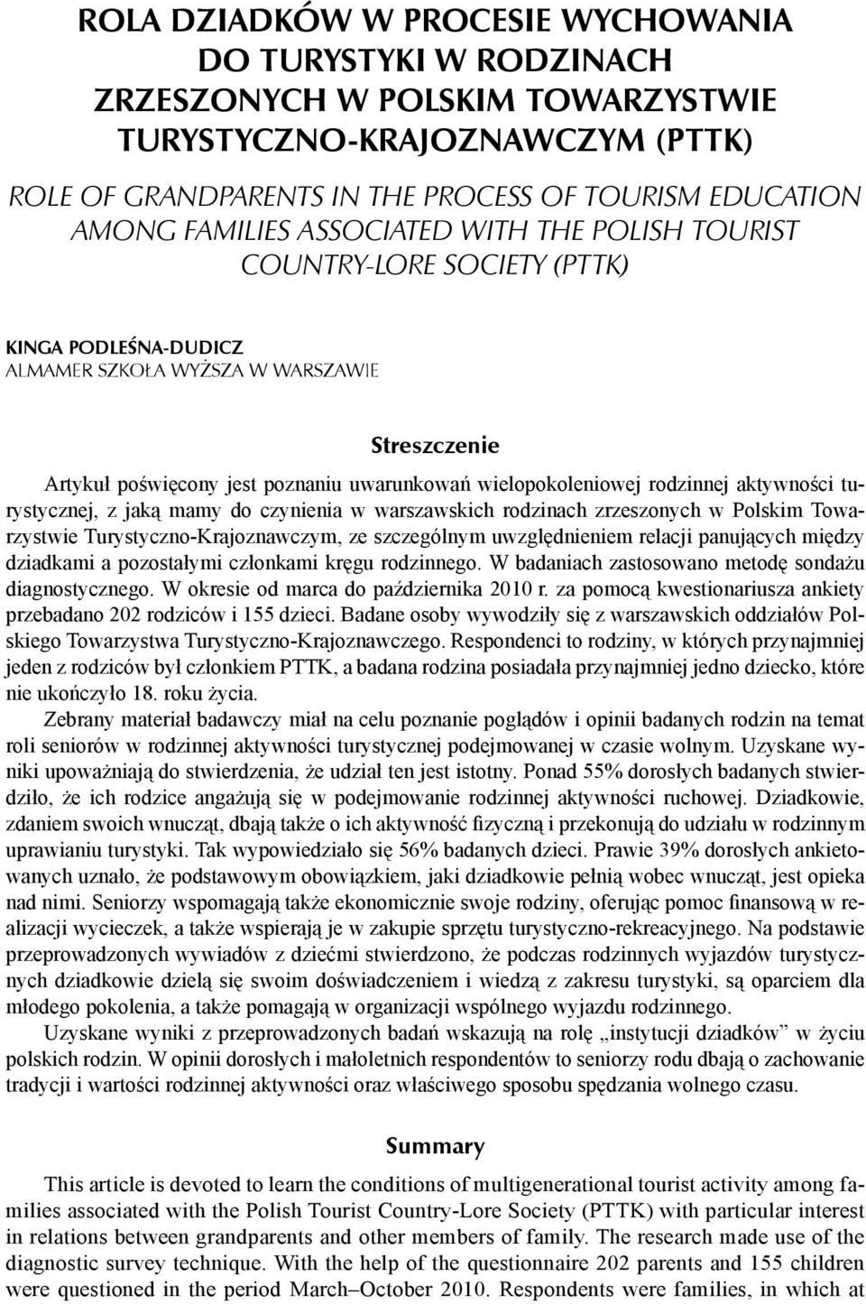 rodzinnej aktywności turystycznej, z jaką mamy do czynienia w warszawskich rodzinach zrzeszonych w Polskim Towarzystwie Turystyczno-Krajoznawczym, ze szczególnym uwzględnieniem relacji panujących