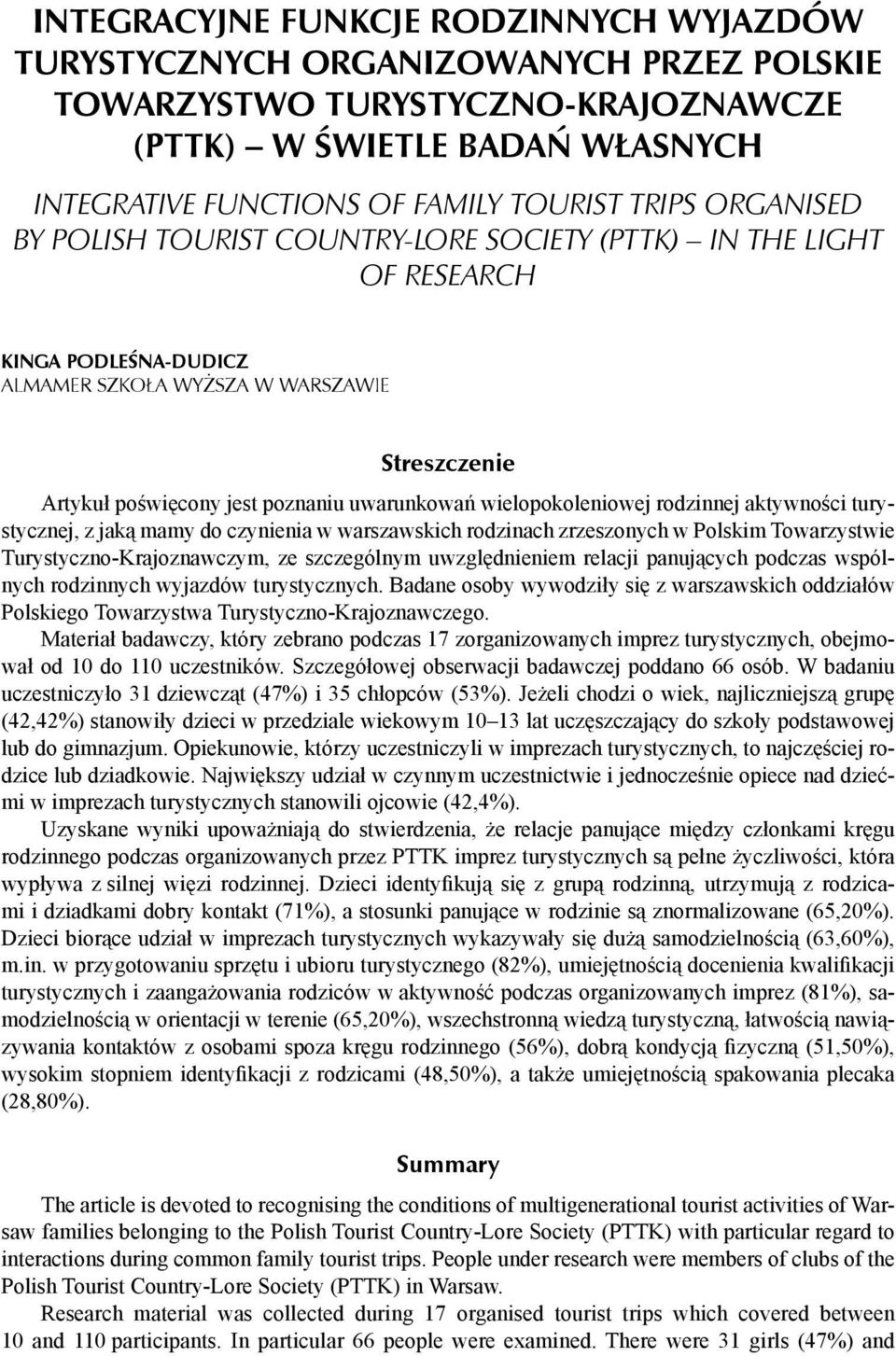 rodzinnej aktywności turystycznej, z jaką mamy do czynienia w warszawskich rodzinach zrzeszonych w Polskim Towarzystwie Turystyczno-Krajoznawczym, ze szczególnym uwzględnieniem relacji panujących