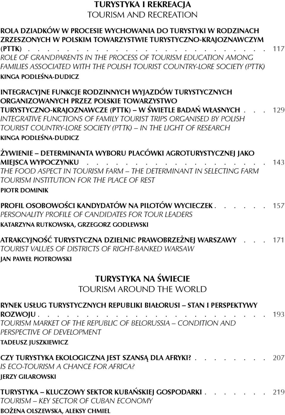 ORGANIZOWANYCH PRZEZ POLSKIE TOWARZYSTWO TURYSTYCZNO KRAJOZNAWCZE (PTTK) W ŚWIETLE BADAŃ WŁASNYCH 129 INTEGRATIVE FUNCTIONS OF FAMILY TOURIST TRIPS ORGANISED BY POLISH TOURIST COUNTRY-LORE SOCIETY