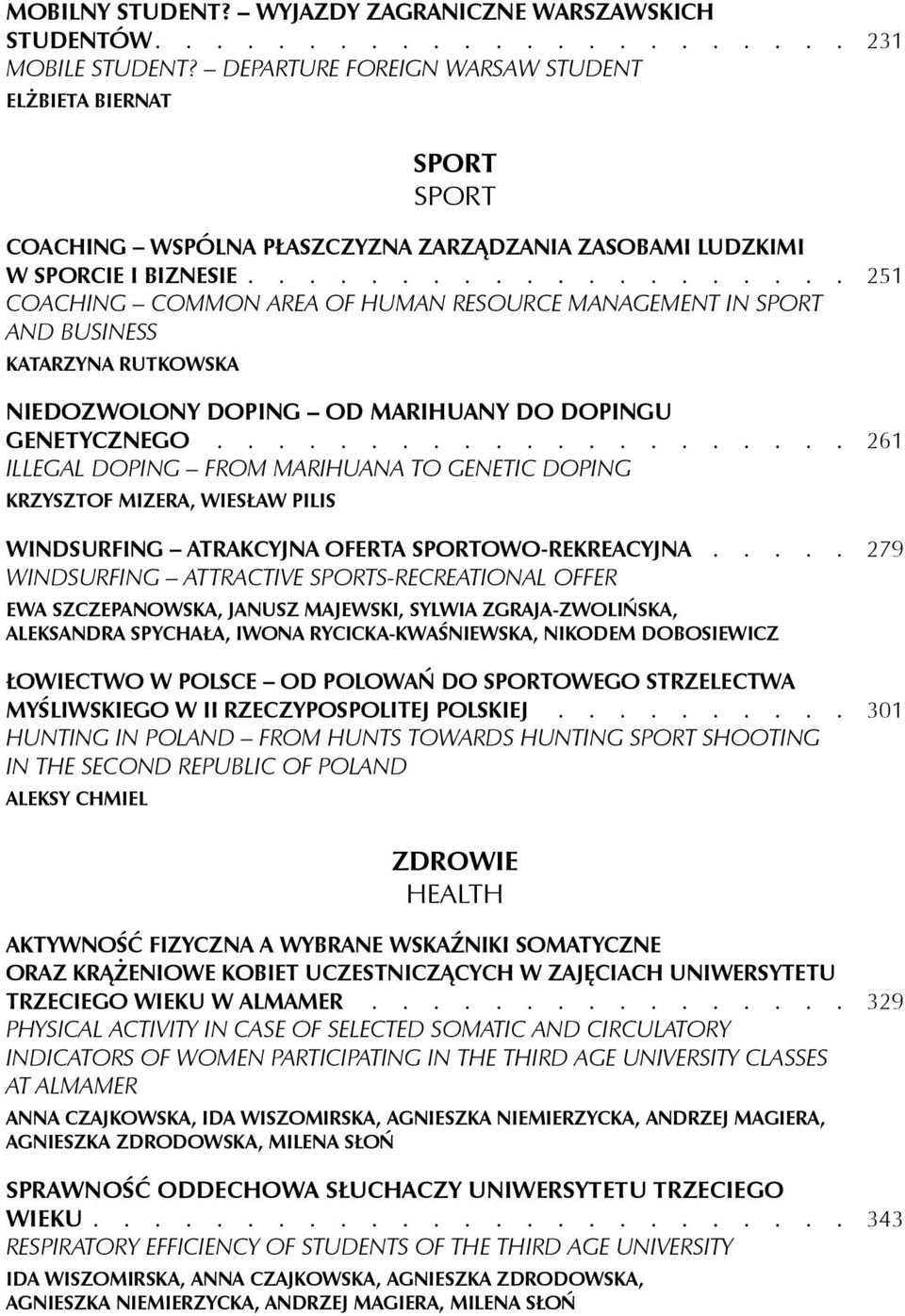 SPORT AND BUSINESS KATARZYNA RUTKOWSKA NIEDOZWOLONY DOPING OD MARIHUANY DO DOPINGU GENETYCZNEGO 261 ILLEGAL DOPING FROM MARIHUANA TO GENETIC DOPING KRZYSZTOF MIZERA, WIESŁAW PILIS WINDSURFING