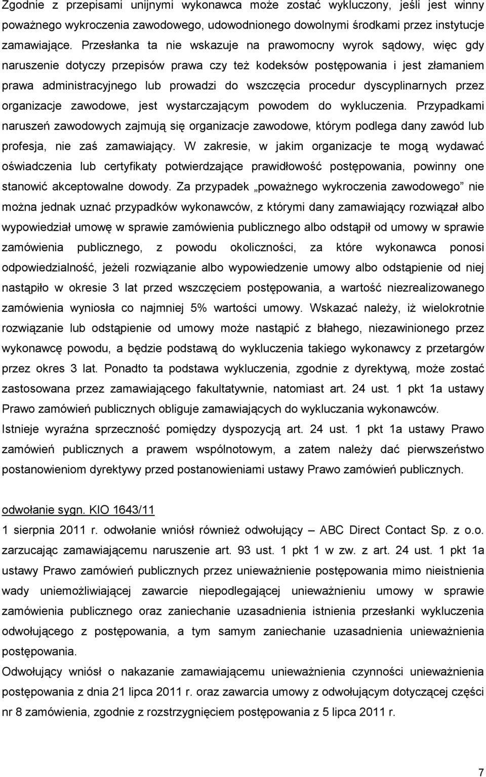 procedur dyscyplinarnych przez organizacje zawodowe, jest wystarczającym powodem do wykluczenia.