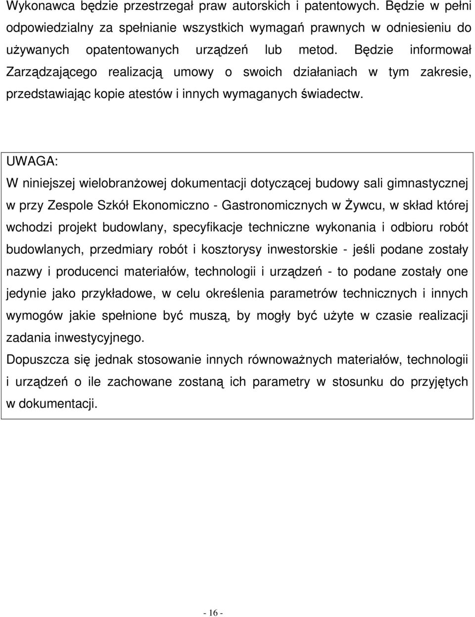 UWAGA: W niniejszej wielobranŝowej dokumentacji dotyczącej budowy sali gimnastycznej w przy Zespole Szkół Ekonomiczno - Gastronomicznych w śywcu, w skład której wchodzi projekt budowlany,