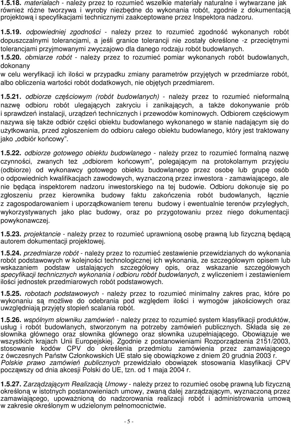 technicznymi zaakceptowane przez Inspektora nadzoru. 1.5.19.
