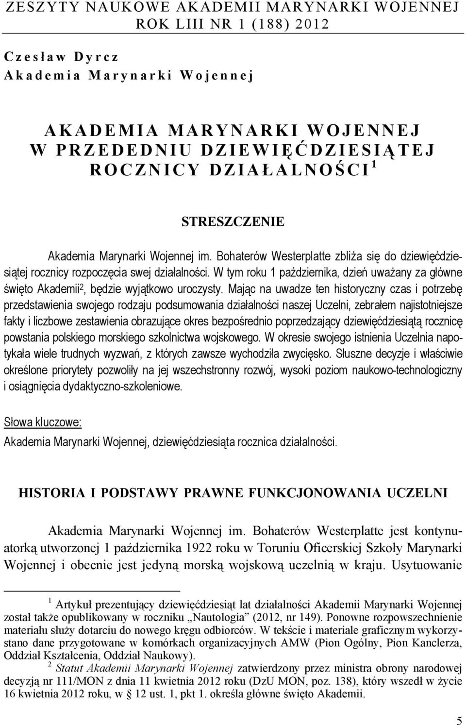 W tym roku 1 października, dzień uważany za główne święto Akademii 2, będzie wyjątkowo uroczysty.