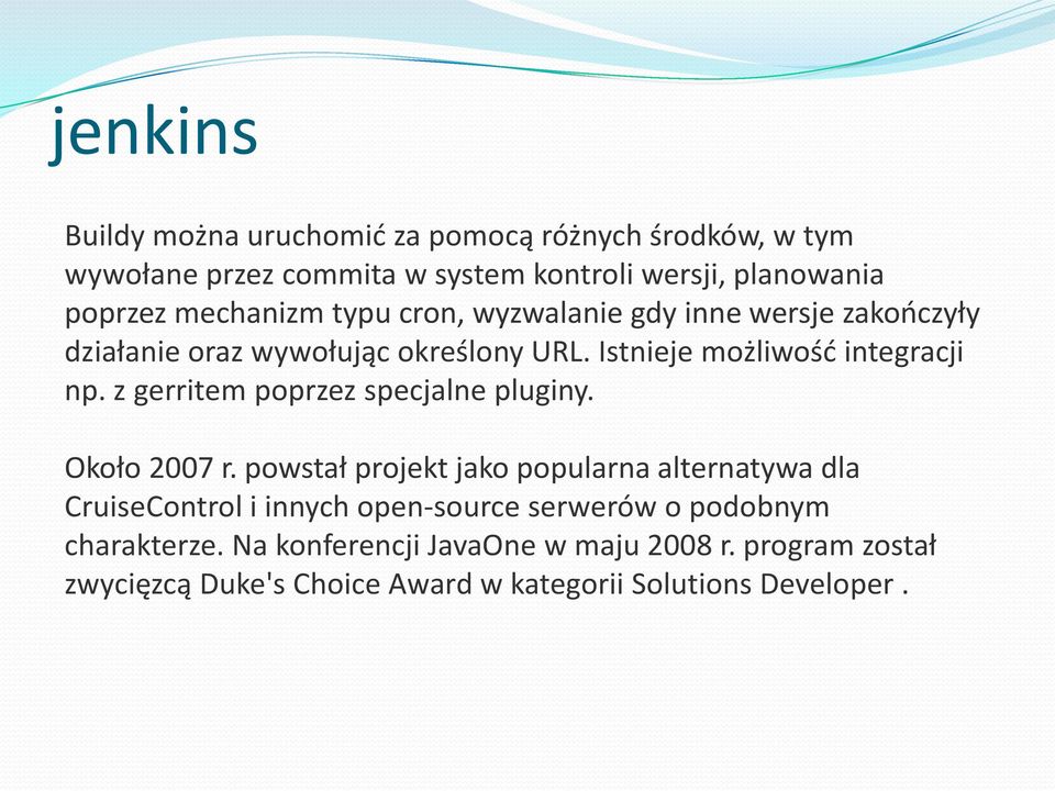 z gerritem poprzez specjalne pluginy. Około 2007 r.