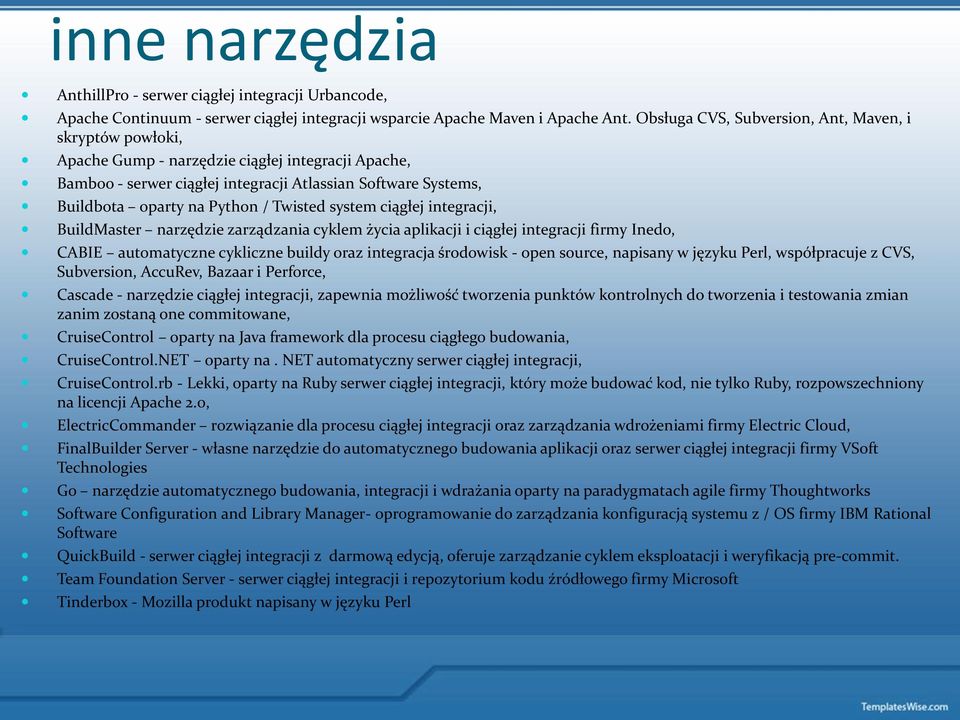 Twisted system ciągłej integracji, BuildMaster narzędzie zarządzania cyklem życia aplikacji i ciągłej integracji firmy Inedo, CABIE automatyczne cykliczne buildy oraz integracja środowisk - open