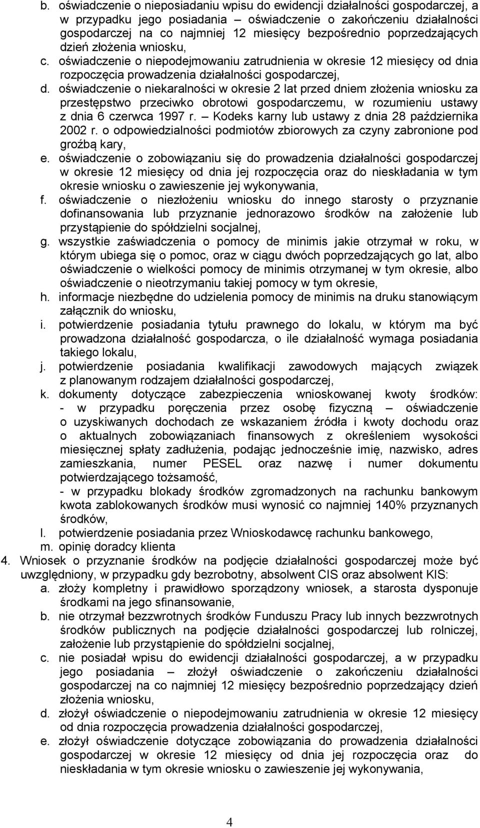 oświadczenie o niekaralności w okresie 2 lat przed dniem złożenia wniosku za przestępstwo przeciwko obrotowi gospodarczemu, w rozumieniu ustawy z dnia 6 czerwca 1997 r.