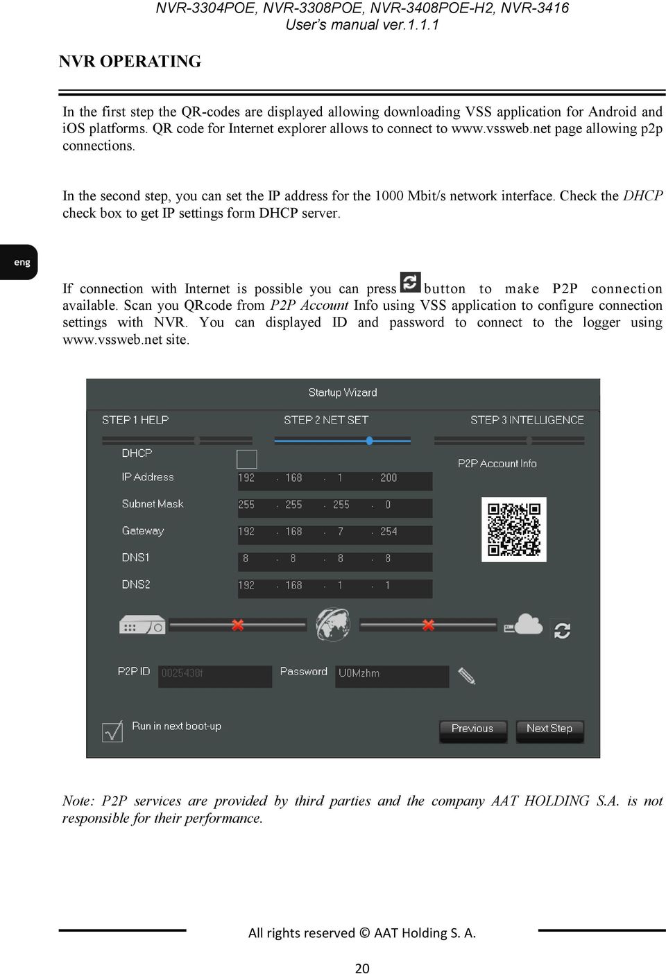 Check the DHCP check box to get IP settings form DHCP server. If connection with Internet is possible you can press button to make P2P connection available.