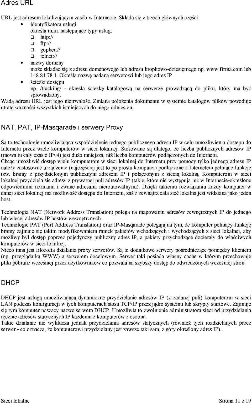 /tracking/ - określa ścieżkę katalogową na serwerze prowadzącą do pliku, który ma być sprowadzony. Wadą adresu URL jest jego nietrwałość.