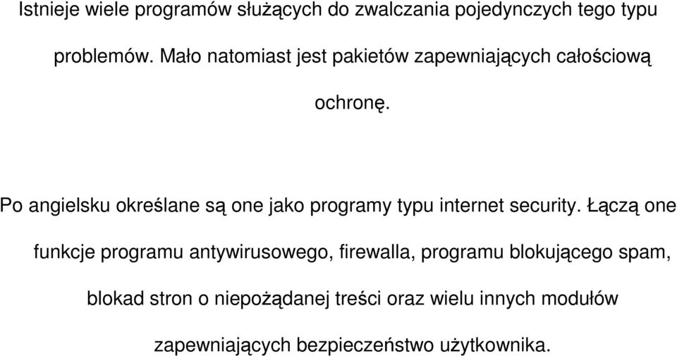 Po angielsku określane są one jako programy typu internet security.